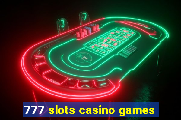 777 slots casino games