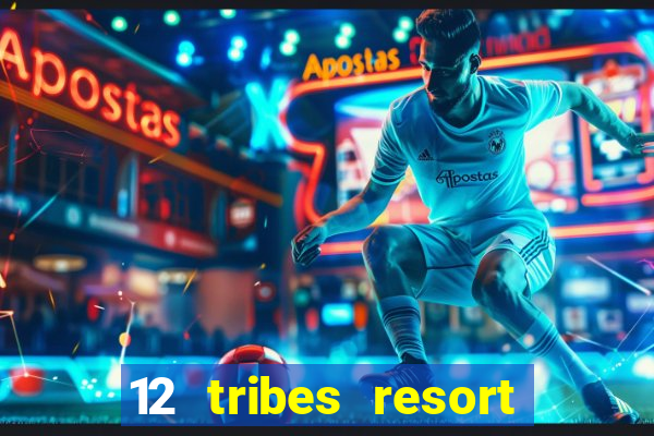 12 tribes resort casino casinos washington state