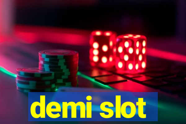 demi slot