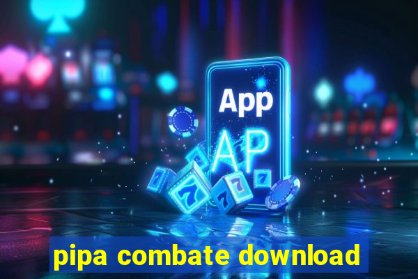 pipa combate download