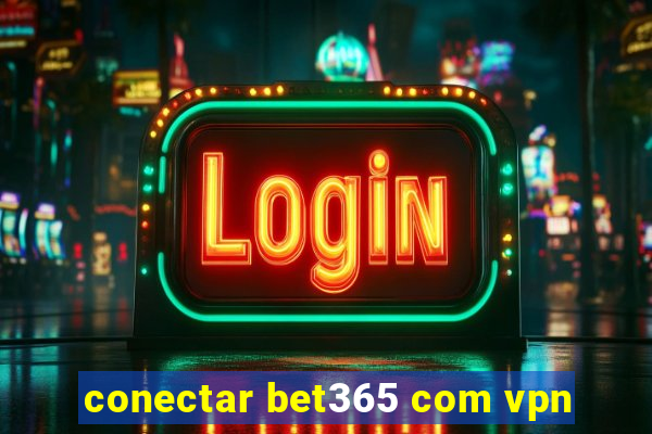 conectar bet365 com vpn