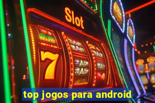 top jogos para android