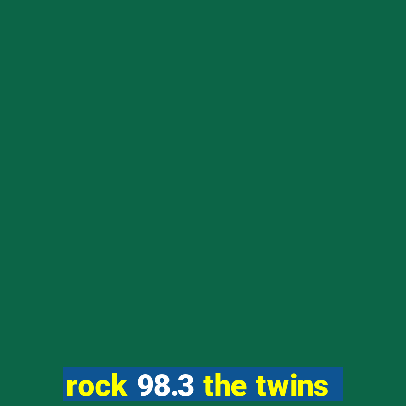 rock 98.3 the twins