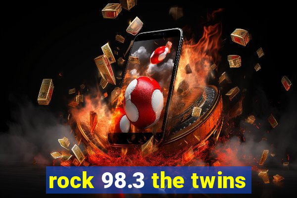 rock 98.3 the twins