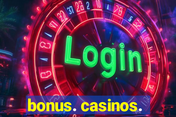 bonus. casinos.