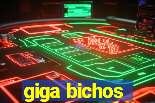 giga bichos