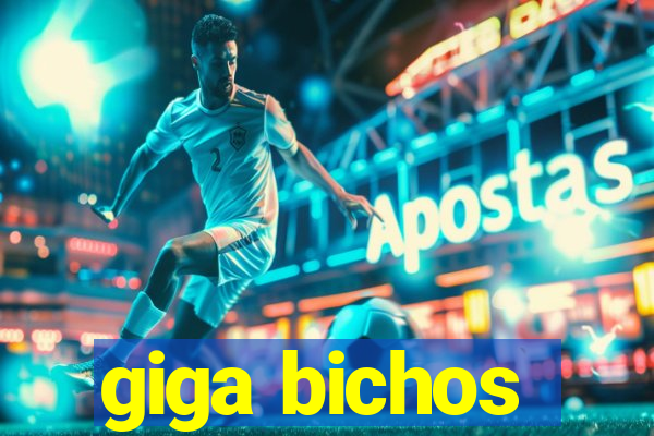 giga bichos