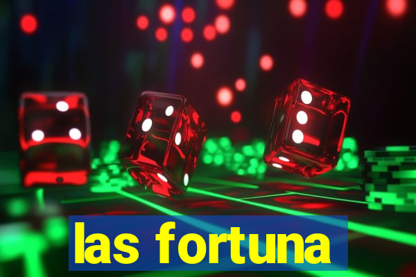 las fortuna