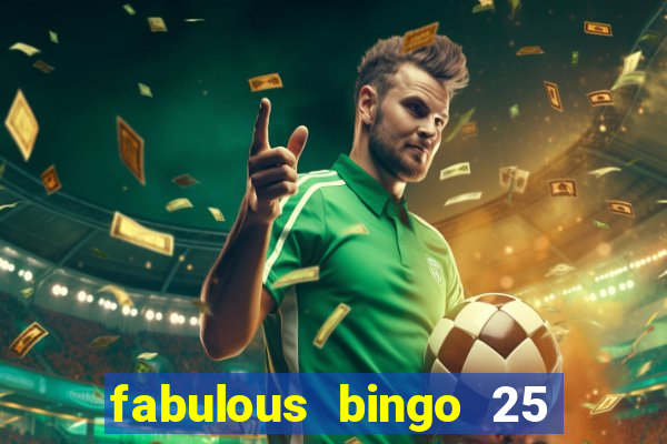 fabulous bingo 25 free spins no deposit