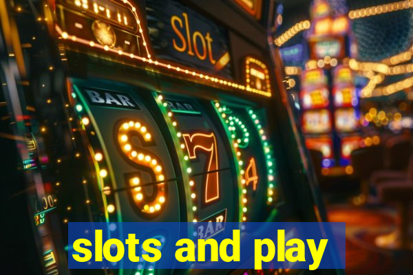 slots and play