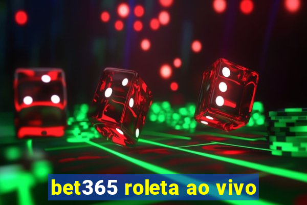 bet365 roleta ao vivo