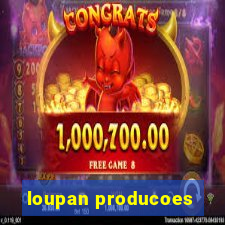 loupan producoes