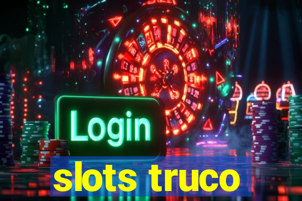 slots truco