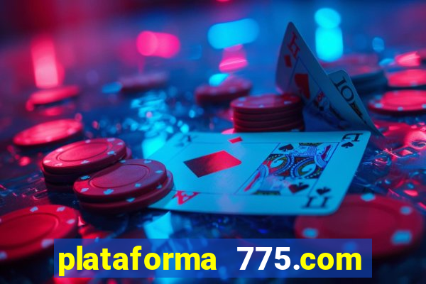 plataforma 775.com é confiavel