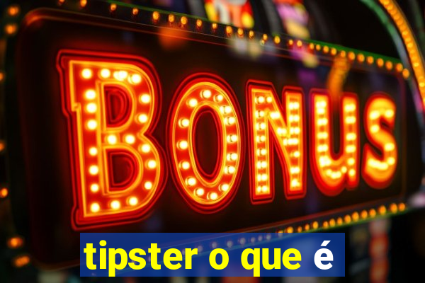 tipster o que é