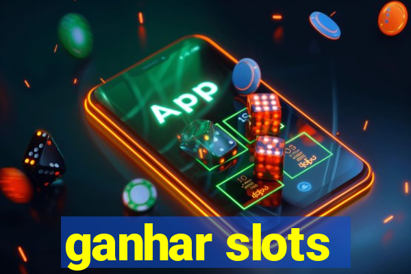 ganhar slots