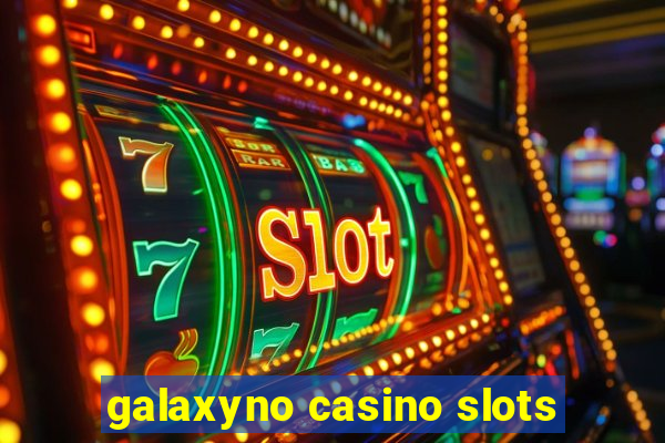 galaxyno casino slots