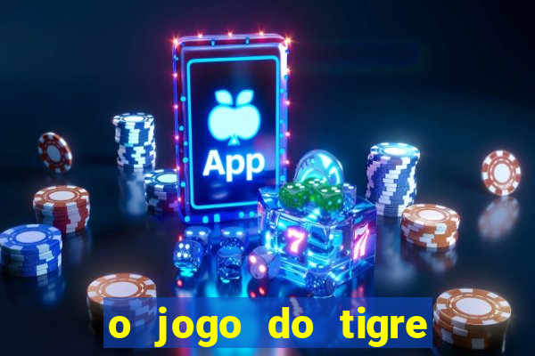 o jogo do tigre é confiável