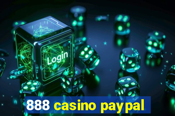 888 casino paypal