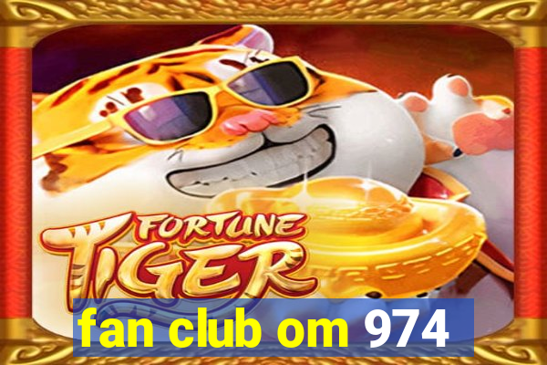 fan club om 974