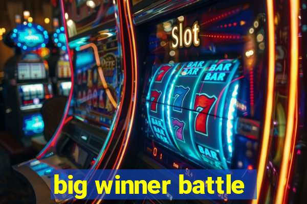 big winner battle