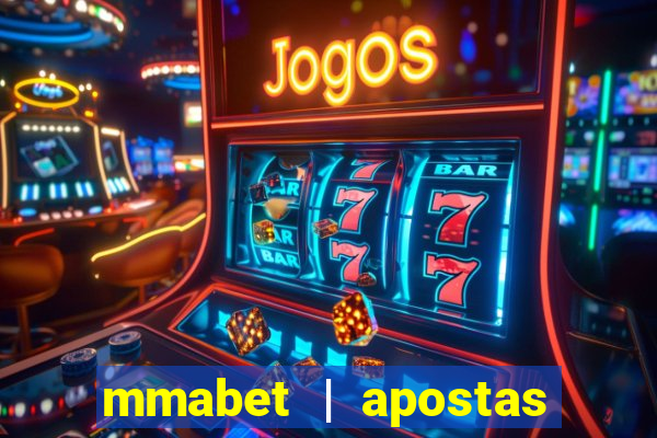 mmabet | apostas esportivas & casino on-line