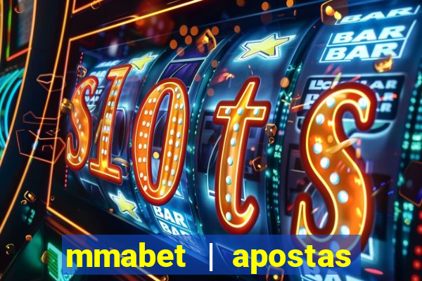 mmabet | apostas esportivas & casino on-line