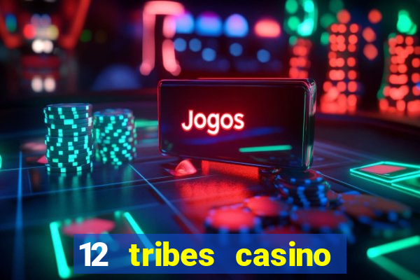 12 tribes casino in omak