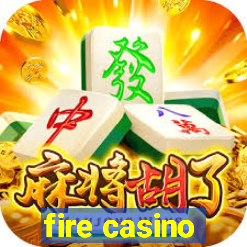 fire casino