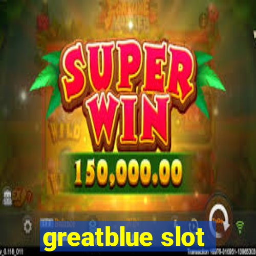 greatblue slot