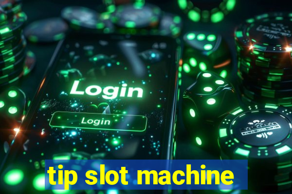 tip slot machine