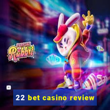 22 bet casino review