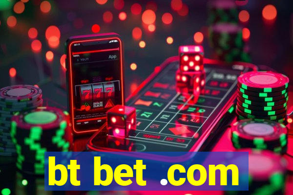 bt bet .com