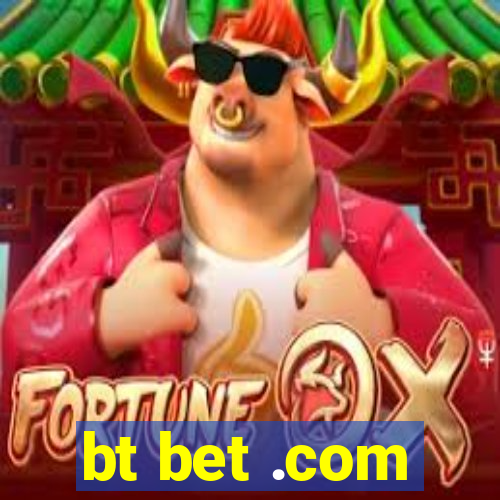 bt bet .com