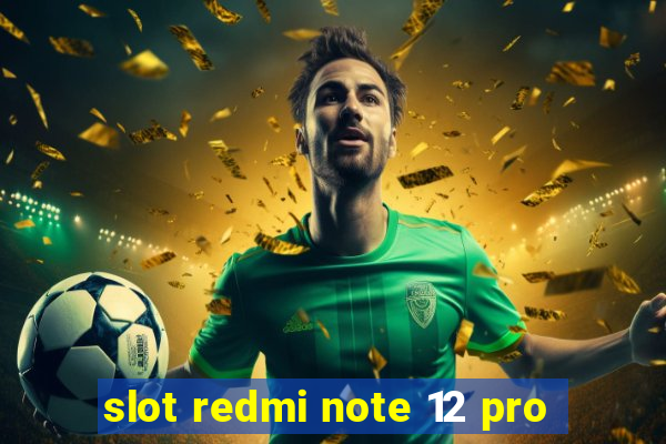 slot redmi note 12 pro