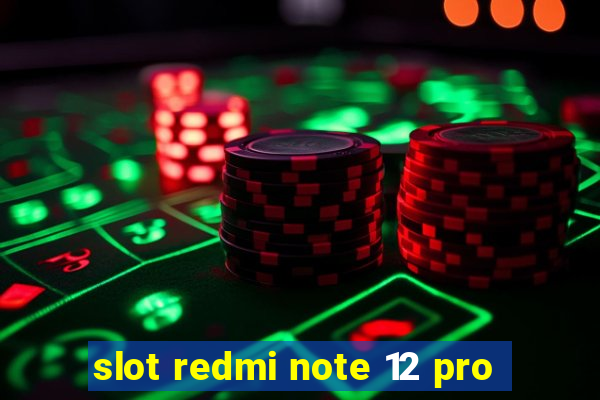 slot redmi note 12 pro