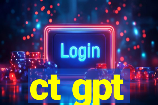 ct gpt