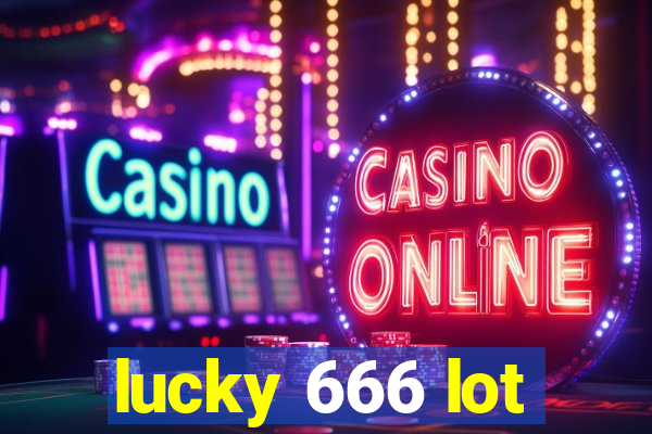 lucky 666 lot