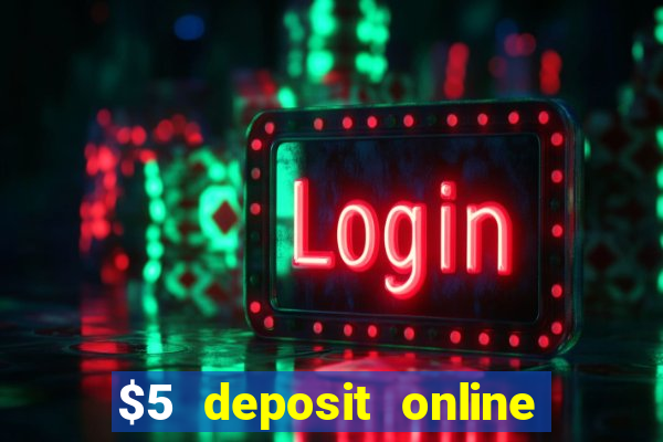 $5 deposit online casino australia