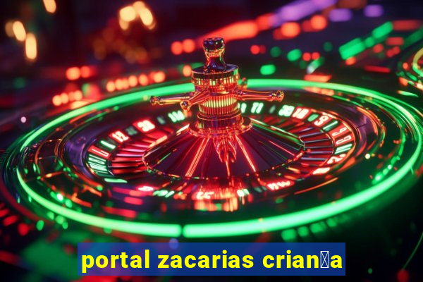 portal zacarias crian莽a