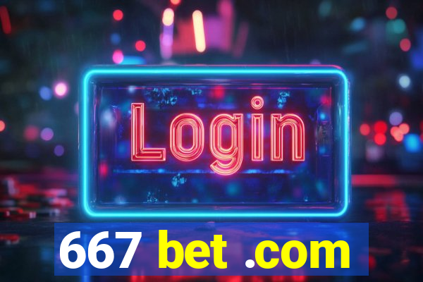 667 bet .com