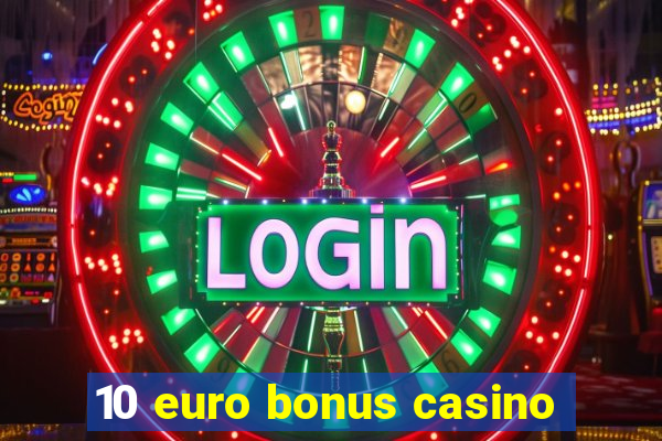 10 euro bonus casino