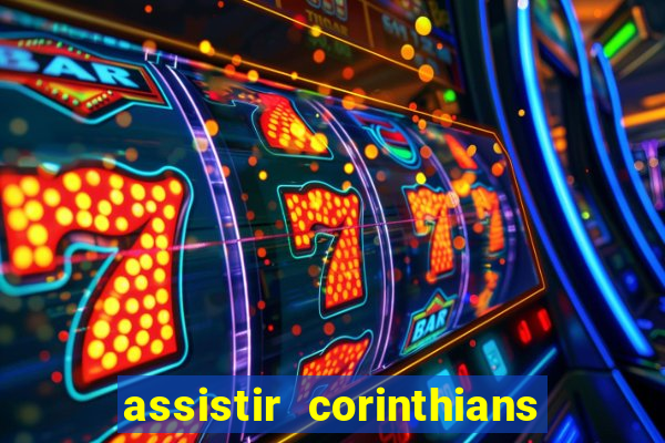 assistir corinthians no futemax