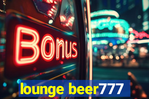 lounge beer777