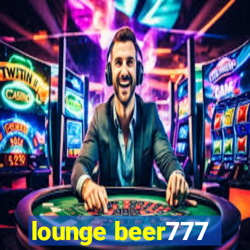 lounge beer777