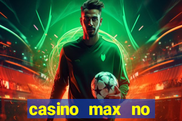 casino max no deposit bonus