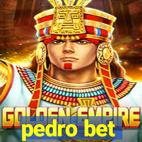 pedro bet