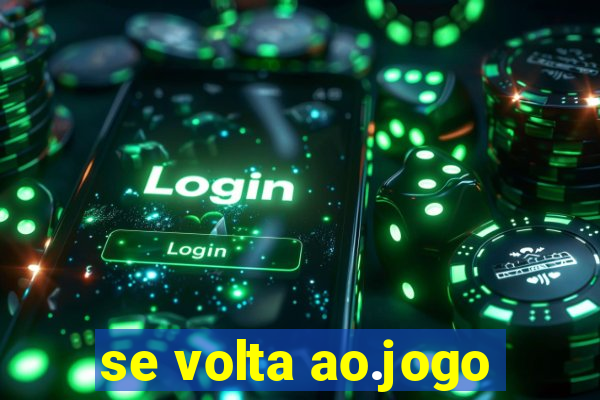 se volta ao.jogo