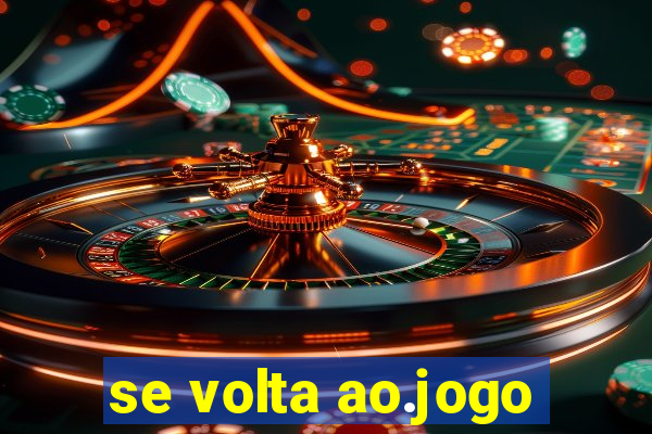 se volta ao.jogo