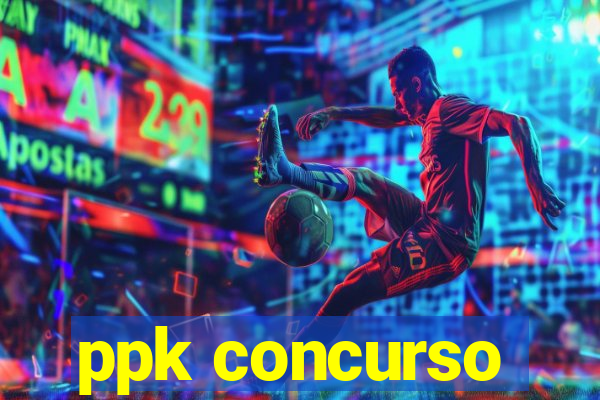 ppk concurso